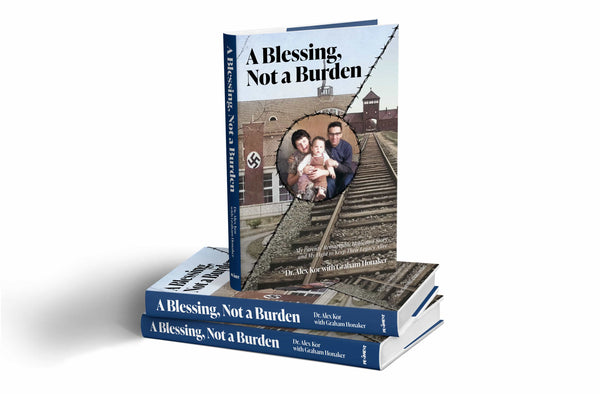 A Blessing, Not a Burden: My Parents’ Remarkable Holocaust Story and My Fight to Keep Their Legacy Alive
