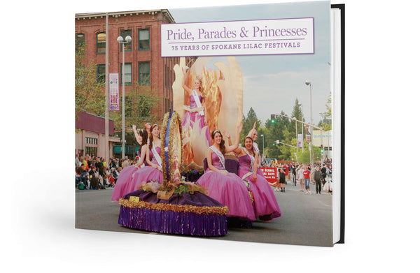 Pride, Parades & Princesses: 75 Years of Spokane Lilac Festivals