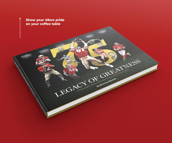 Legacy of Greatness: A Photographic History of the San Francisco 49ers’ First 75 Years