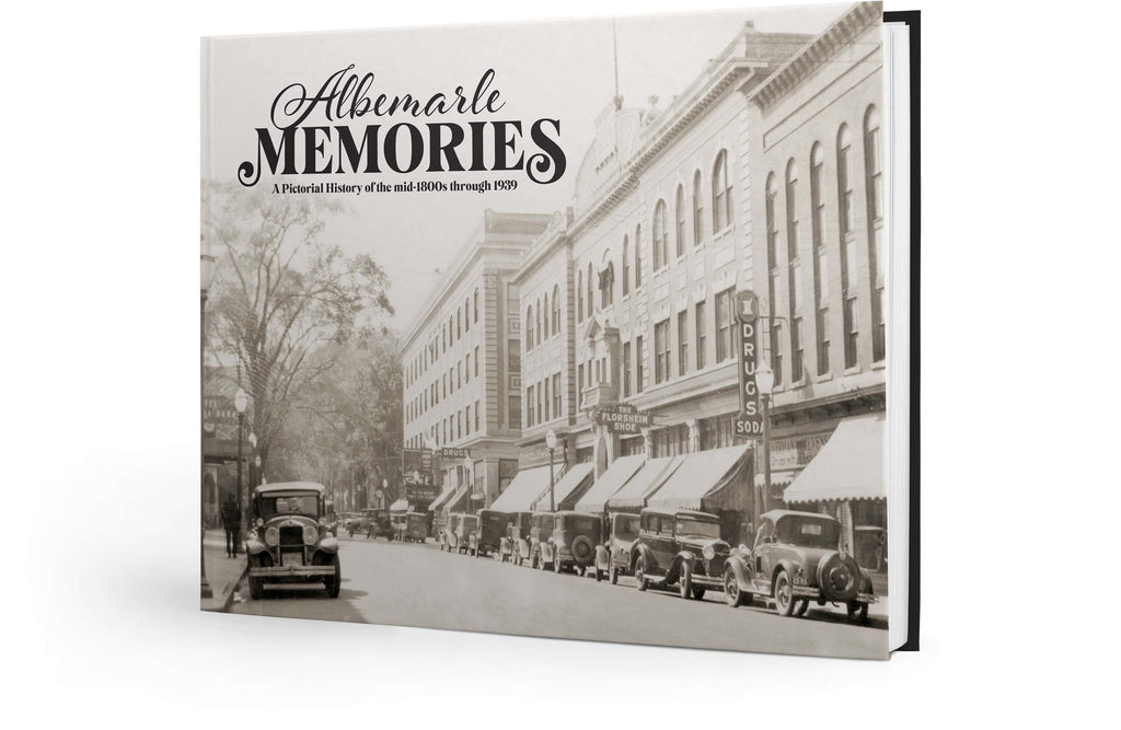 Albemarle Memories: A Pictorial History of the mid-1800s through 1939
