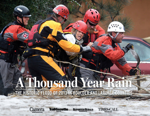 A Thousand Year Rain: The Historic Flood of 2013 in Boulder and Larimer Counties Cover