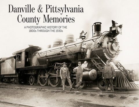 Danville & Pittsylvania County Memories: A Photographic History of the 1800s through the 1930s Cover
