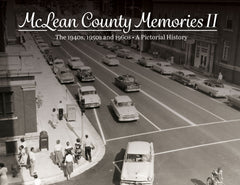 Volume II: McLean County Memories: The 1940s, 1950s and 1960s Cover