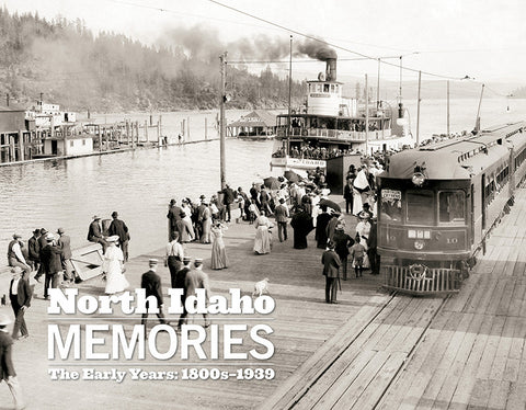 North Idaho Memories: The Early Years | 1800-1939 Cover