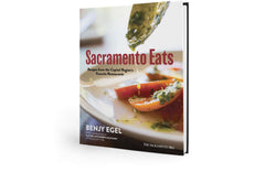 Sacramento Eats: Recipes from the Capital Region’s Favorite Restaurants Cover