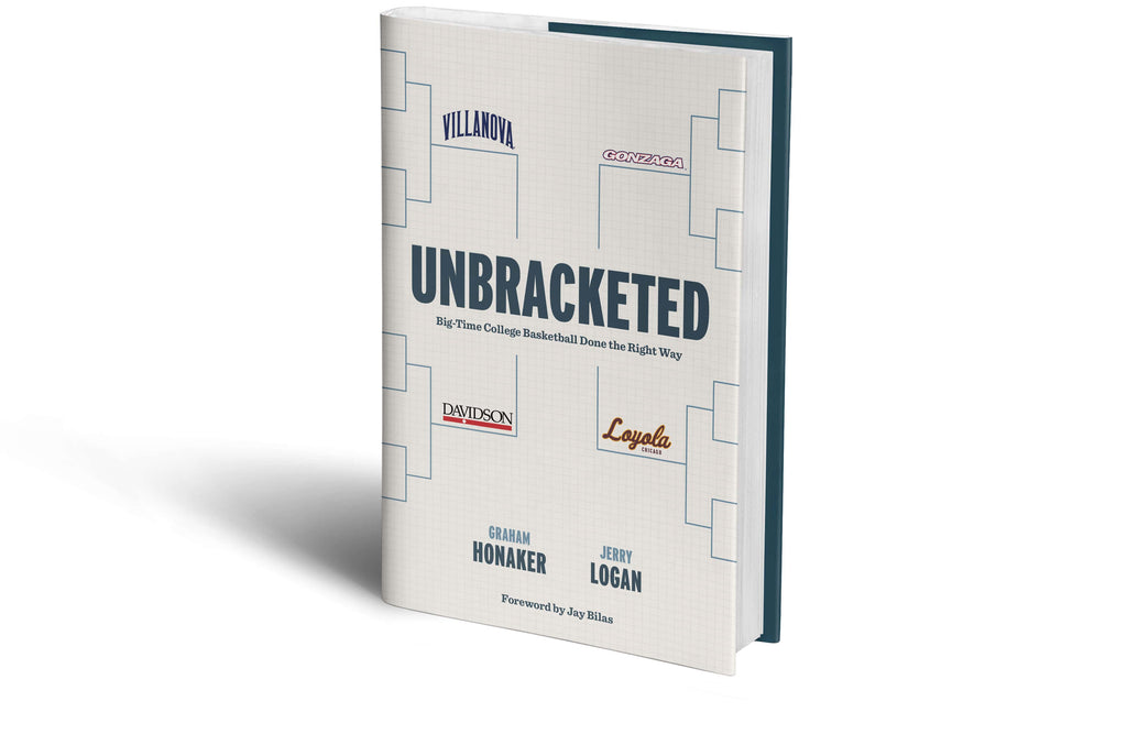 Unbracketed: Big-Time College Basketball Done the Right Way