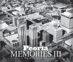 Peoria Memories III: The 1970s, '80s & '90s Cover