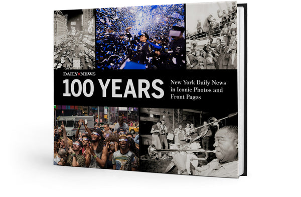 100 Years: New York Daily News in Iconic Photos and Front Pages