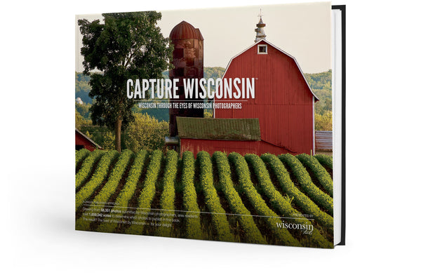 Capture Wisconsin: Wisconsin Through the Eyes of Wisconsin Photographers