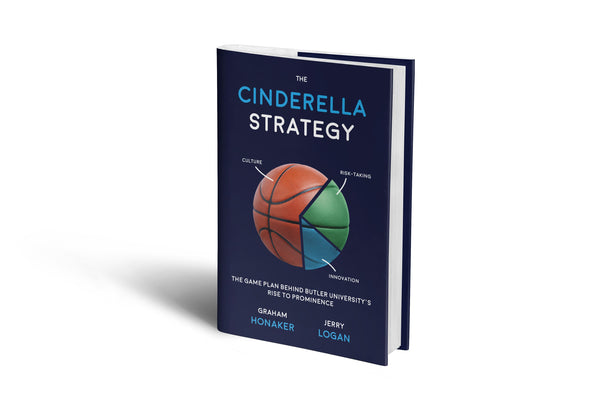 The Cinderella Strategy: The Game Plan behind Butler University’s Rise to Prominence