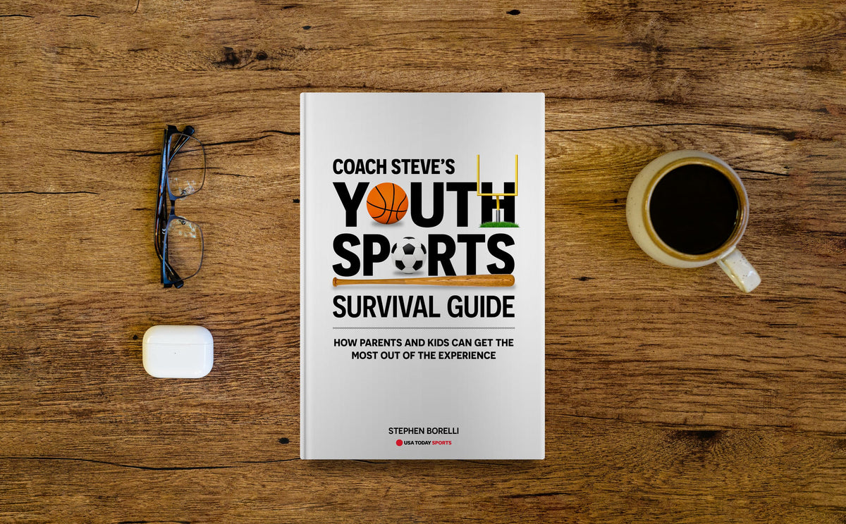 Coach Steve’s Youth Sports Survival Guide: How Parents and Kids Can Get the Most Out of the Experience