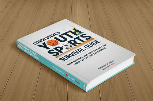 Coach Steve's Youth Sports Survival Guide Book: How Parents and