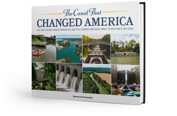 The Canal That Changed America: The lively history, unique communities, and vital economic and social impact of New York’s Erie Canal