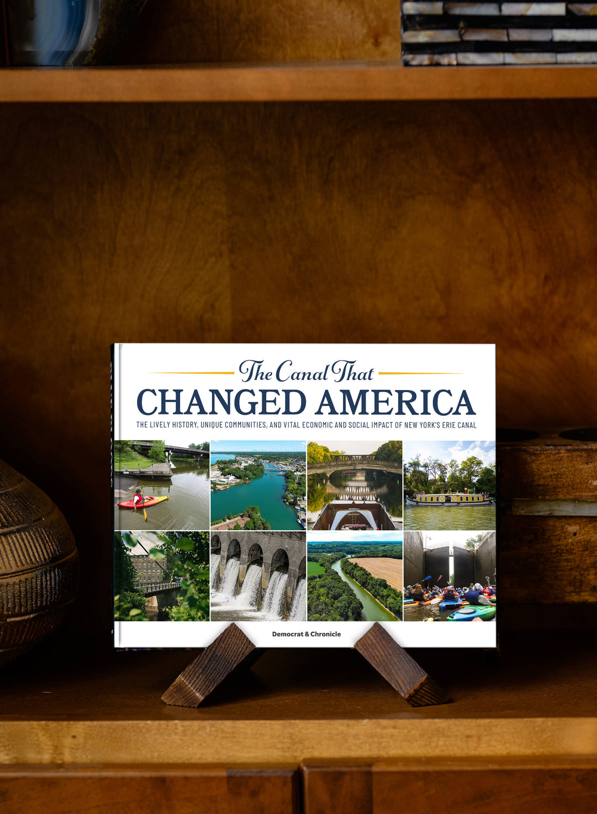 The Canal That Changed America: The lively history, unique communities, and vital economic and social impact of New York’s Erie Canal