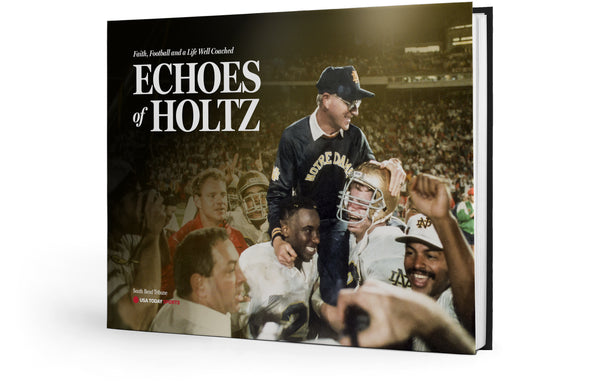 ECHOES OF HOLTZ: Faith, Football and a Life Well Coached