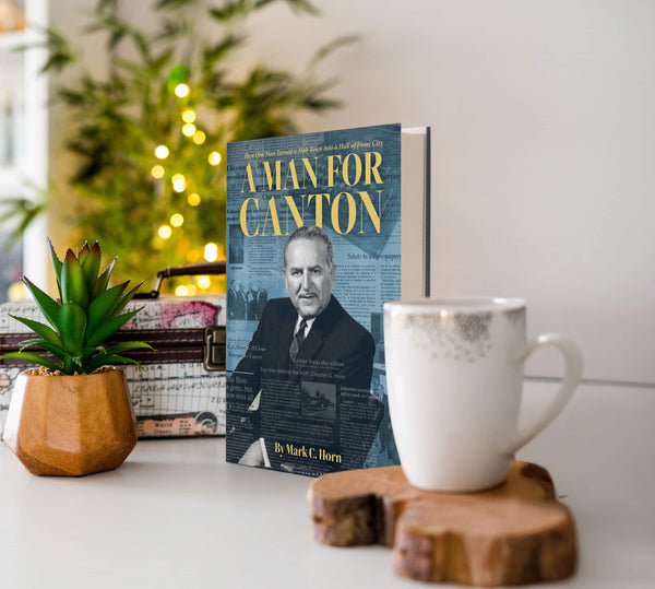 A Man for Canton: How One Man Turned a Mob Town into a Hall of Fame City