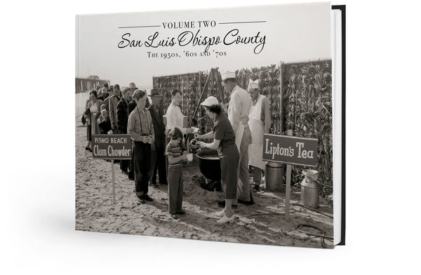 Volume Two: San Luis Obispo County: The 1950s, '60s and '70s