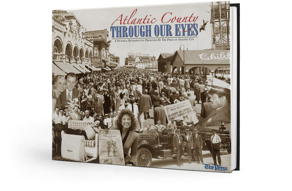 Through Our Eyes: Atlantic County: A Pictorial Retrospective