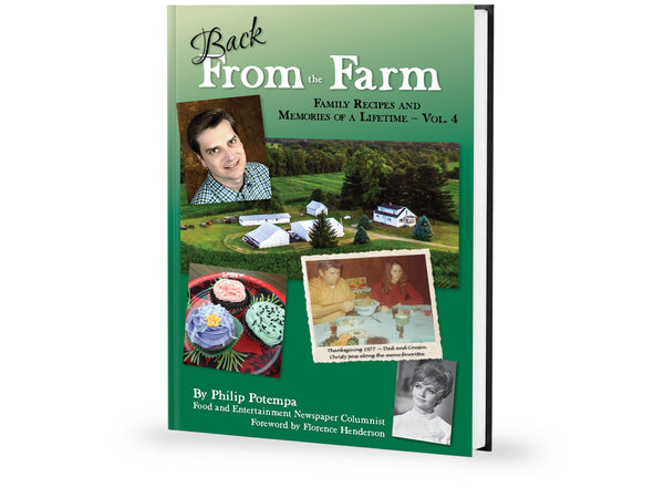 Volume IV: Back From the Farm: Family Recipes and Memories of a Lifetime