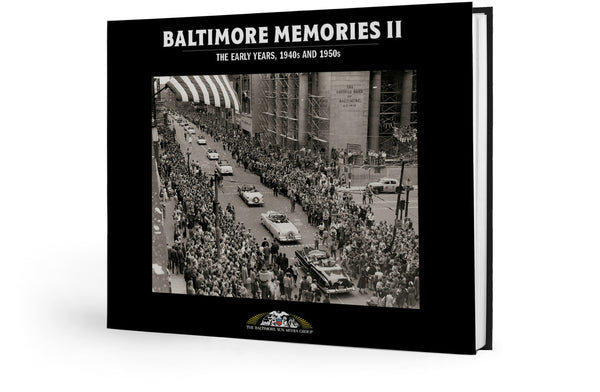 Baltimore Memories II: The Early Years, 1940s and 1950s