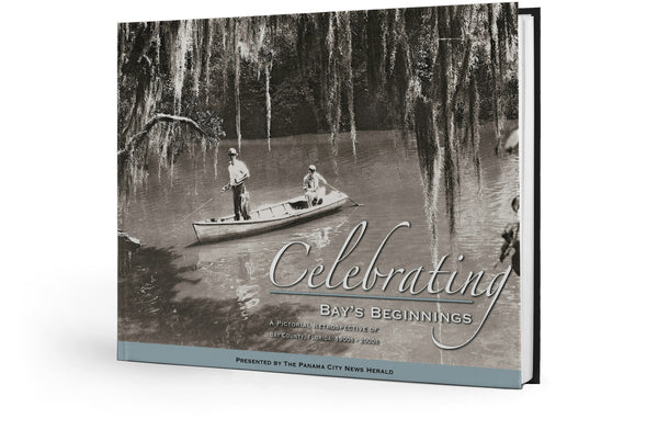 Celebrating Bay's Beginnings: A Pictorial Retrospective of Bay County, Florida 1900s - 2000s