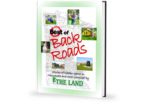 Best of Back Roads: Stories of hidden gems in Minnesota and Iowa compiled by The Land