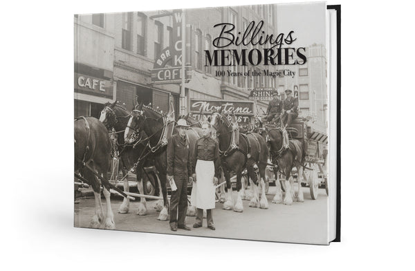 Billings Memories: 100 Years of the Magic City