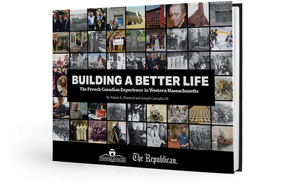 Building a Better Life: The French Canadian Experience in Western Massachusetts
