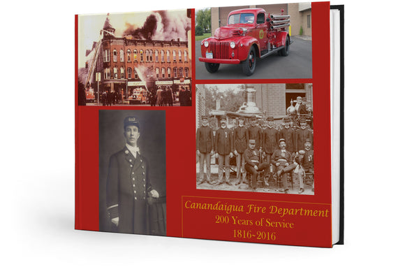 Canandaigua Fire Department: 200 Years of Service – 1816-2016