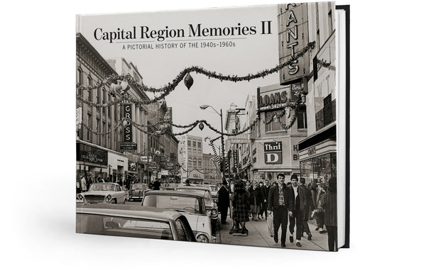 Capital Region Memories II: A Pictorial History of the 1940s–1960s