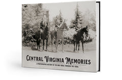 Central Virginia Memories: A Photographic History of the mid-1800s through the 1930s Cover