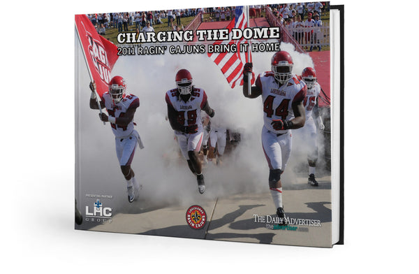 Charging the Dome: 2011 Ragin' Cajuns Bring it Home