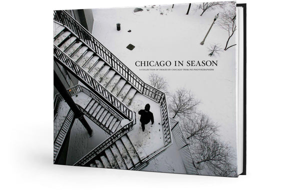 Chicago in Season: A Collection of Images by Chicago Tribune Photographers