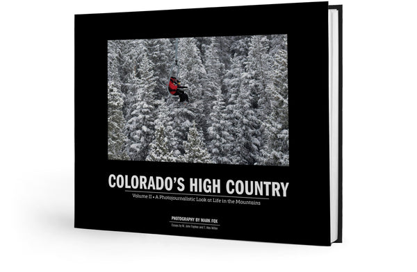 Colorado's High Country: Volume II • A Photojournalistic Look at Life in the Mountains