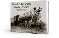 Danville & Pittsylvania County Memories: A Photographic History of the 1800s through the 1930s Cover