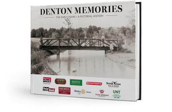 Denton Memories: The Early Years • A Pictorial History