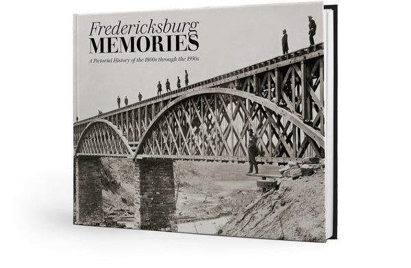 Fredericksburg Memories: A Pictorial History of the 1800s through the 1930s