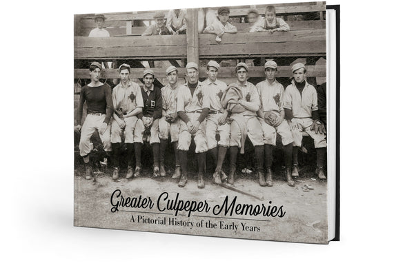 Greater Culpeper Memories: A Pictorial History of the Early Years