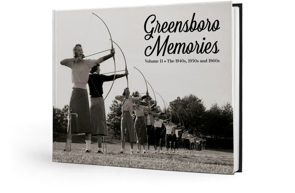 Greensboro Memories II: The 1940s, 1950s and 1960s