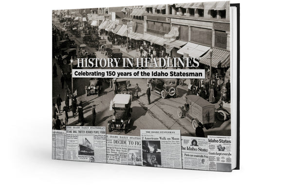 History in Headlines: Celebrating 150 years of the Idaho Statesman