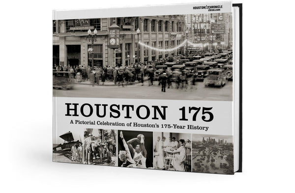Houston 175: A Pictorial Celebration of Houston's 175-Year History