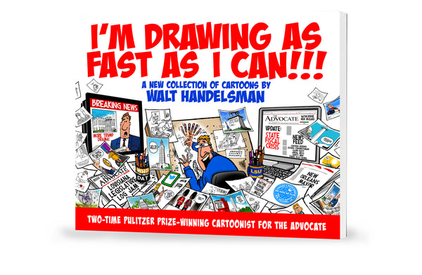 I'm Drawing As Fast As I Can!!!: A New Collection of Cartoons by Walt Handelsman