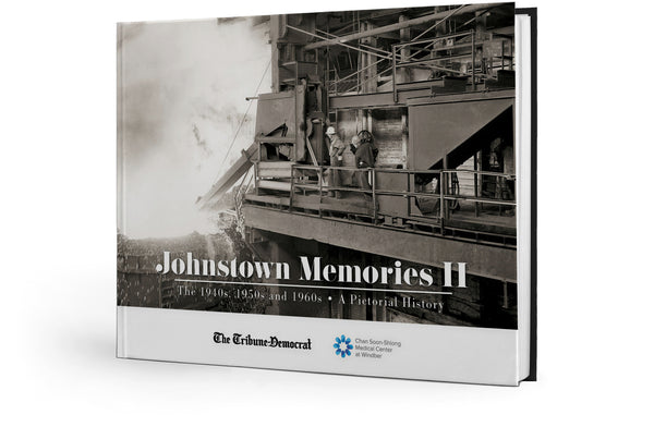 Johnstown Memories II: The 1940s, 1950s and 1960s