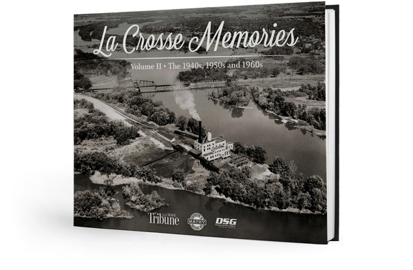 La Crosse Memories II: The 1940s, 1950s and 1960s