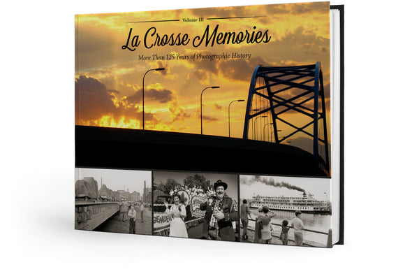 La Crosse Memories III: More Than 125 Years of Photographic History