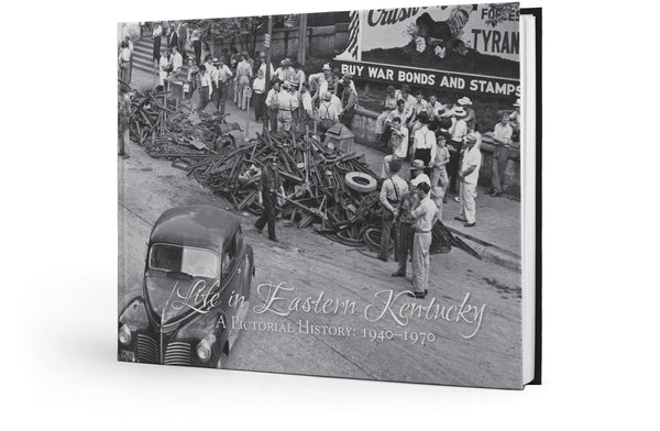 Life in Eastern Kentucky: A Pictorial History | 1940-1970