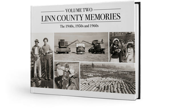 Linn County Memories II: The 1940s, 1950s and 1960s