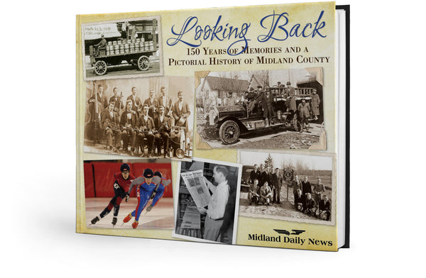 Looking Back: 150 Years of Memories and a Pictorial History of Midland County