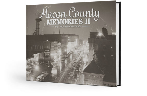 Volume II: Macon County Memories: The 1940s, 1950s and 1960s