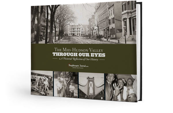 The Mid-Hudson Valley: Through Our Eyes: A Pictorial Reflection of Our History